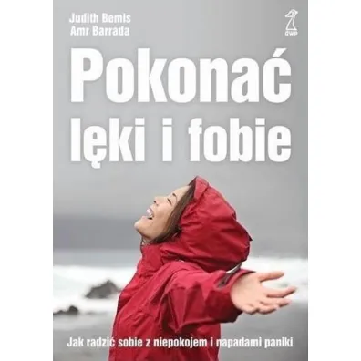 Pokona� l�ki i fobie. Jak radzi� sobie z niepokojem i napadami paniki (wyd. 2021) - Barrada Amr, Judith Bemis