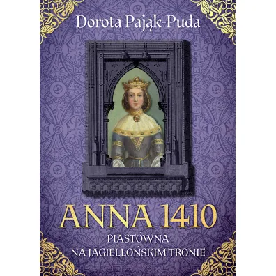 Anna 1410. Piast�wna na jagiello�skim tronie - Dorota Paj�k-Puda