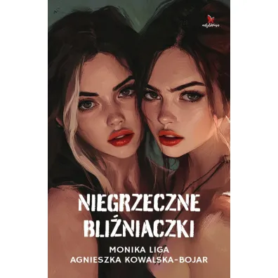 Niegrzeczne bli�niaczki - Agnieszka Kowalska-Bojar, Monika Liga