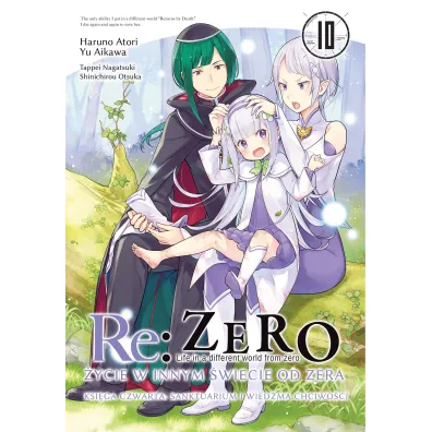 Re: Zero. �ycie w innym �wiecie od zera. Ksi�ga Czwarta. Tom 10 - Tappei Nagatsuki, Haruno Atori, Yu Aikawa
