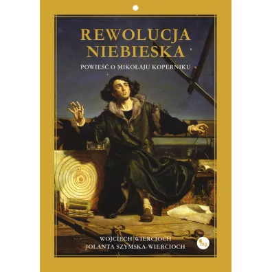 Rewolucja niebieska. Powie�� o Miko�aju Koperniku