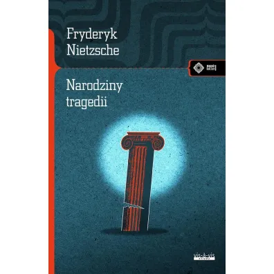 Narodziny tragedii albo hellenizm i pesymizm - Fryderyk Nietzsche
