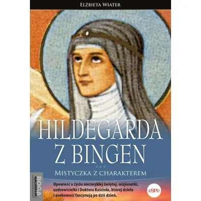 Hildegarda z Bingen Mistyczka z charakterem - El�bieta Wiater