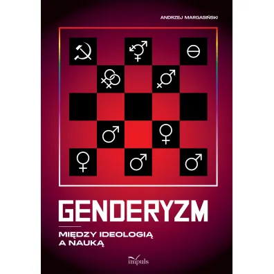 Genderyzm. Mi�dzy ideologi� a nauk� - Andrzej Margasi�ski