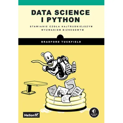 Data science i Python. Stawianie czo�a najtrudniejszym wyzwaniom biznesowym - Bradford Tuckfield