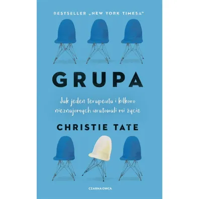 Grupa. Jak jeden terapeuta i kilkoro nieznajomych uratowali mi �ycie - Berenika  Janczarska, Christie Tate