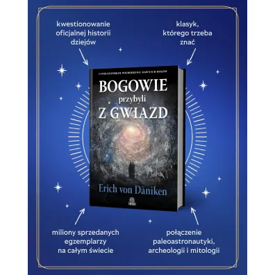 Bogowie przybyli z gwiazd. O pozaziemskim pochodzeniu dawnych bog�w
