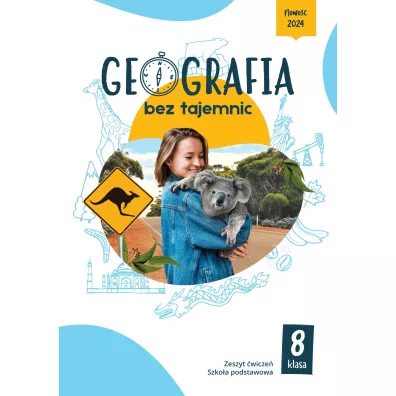 Geografia bez tajemnic. Klasa 8. Zeszyt �wicze�. Szko�a podstawowa