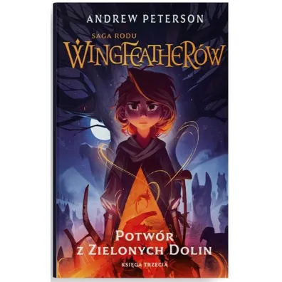 Potw�r z Zielonych Dolin. Saga rodu Wingfeather�w. Tom 3 - Andrew Peterson