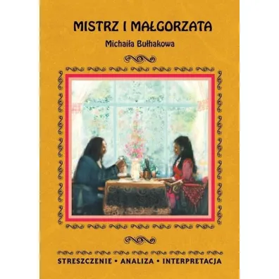 "Mistrz i Ma�gorzata" M. Bu�hakowa. Streszczenie.. - Ilona Kulik