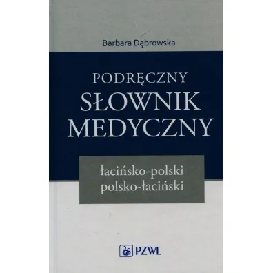 Podr�czny s�ownik medyczny �aci�sko-polski polsko-�aci�ski - Barbara D�browska