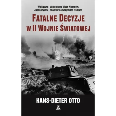 Fatalne decyzje w II wojnie �wiatowej - Hans-Dieter Otto