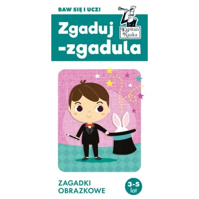 Kapitan Nauka. Zgaduj-zgadula. Zagadki obrazkowe 3-5 lat