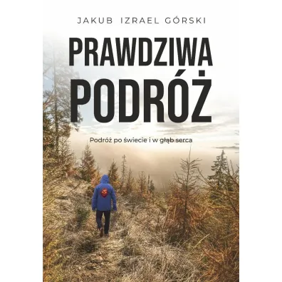 Prawdziwa podr� - Jakub  Izrael G�rski