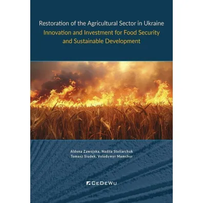 Restoration of the Agricultural Sector in Ukraine. Innovation and Investment for Food Security and Sustainable Development - Tomasz Siudek, Aldona Zawojska, Volodymyr Mamchur, Nadiia Stoliarchuk
