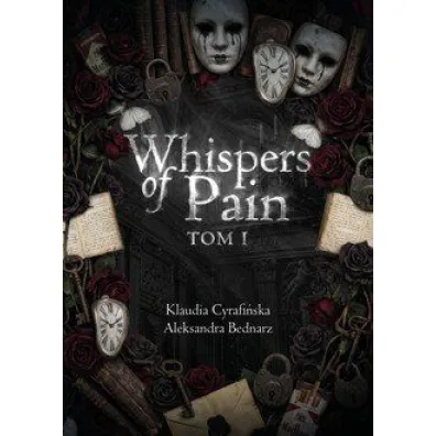 Whispers of pain. Tom 1 - Aleksandra  Bednarz, Klaudia  Cyrafi�ska