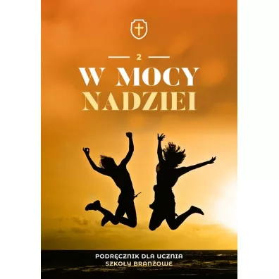W mocy nadziei 2. Podr�cznik dla ucznia. Szko�y bran�owe