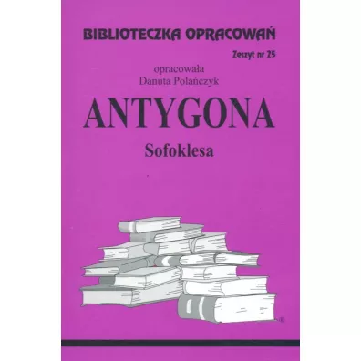 Antygona. Biblioteczka opracowa�. Zeszyt nr 25 - Danuta Pola�czyk
