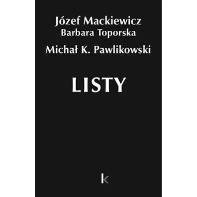 Dzie�a. Tom 34. Listy - Barbara Toporska, J�zef Mackiewicz, Micha� K. Pawlikowski