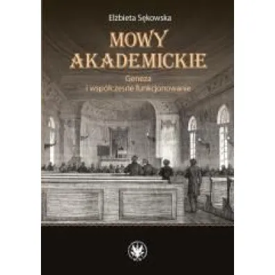 Mowy akademickie. Geneza i wsp�czesne funkcjonowanie - Elzbieta S�kowska