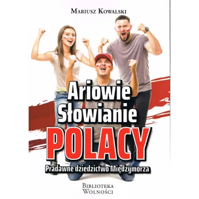 Ariowie S�owianie Polacy. Pradawne dziedzictwo Mi�dzymorza - Mariusz Kowalski