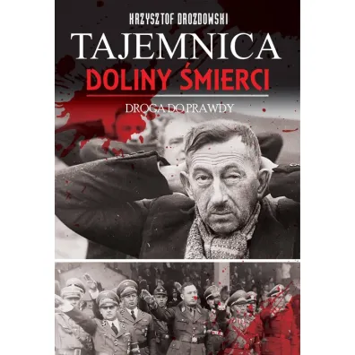 Tajemnica Doliny �mierci. Bydgoszcz-Fordon, Droga do prawdy 1939-2018 - Krzysztof Drozdowski