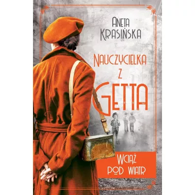 Wci�� pod wiatr. Nauczycielka z getta. Tom 2 - Aneta Krasi�ska