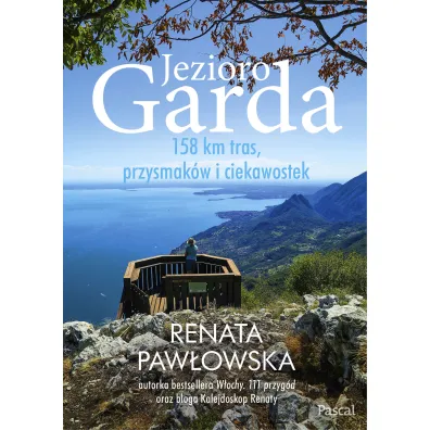 Jezioro Garda. 158 km tras, przysmak�w i ciekawostek