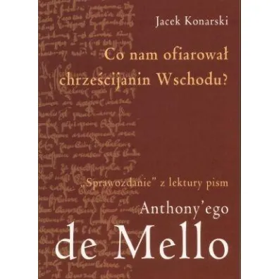 Co nam ofiarowa� chrze�cijanin Wschodu? - Jacek Konarski
