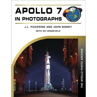 Apollo 7 in Photographs - J L Pickering, John  Bisney