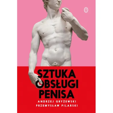 Sztuka obs�ugi penisa - Przemys�aw Pilarski, Andrzej Gry�ewski
