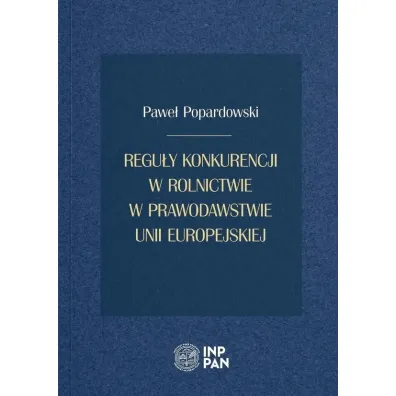 Regu�y konkurencji w rolnictwie w prawodawstwie Unii Europejskiej - Pawe� Popardowski