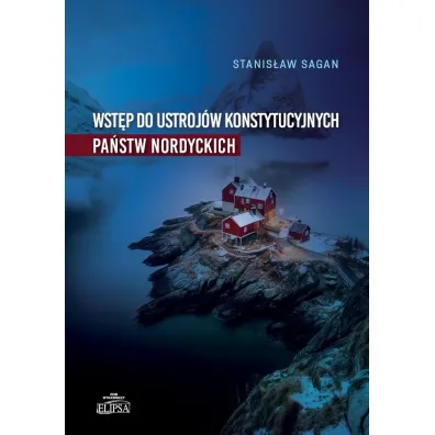 Wst�p do ustroj�w konstytucyjnych pa�stw nordyck. - Stanis�aw Sagan
