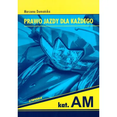 Prawo jazdy dla ka�dego. Kategoria AM - Marzena Doma�ska