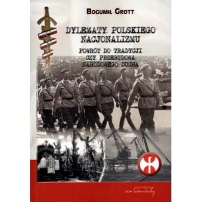 Dylematy polskiego nacjonalizmu - Bogumi� Grott