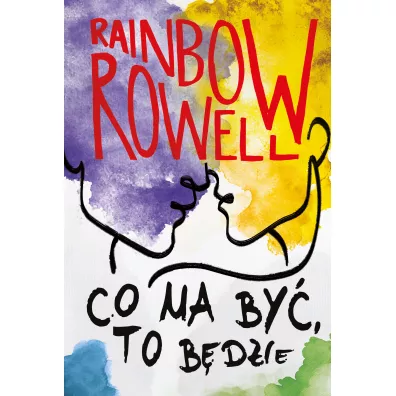 Co ma by�, to b�dzie. Simon Snow. Tom 3 - Rainbow Rowell