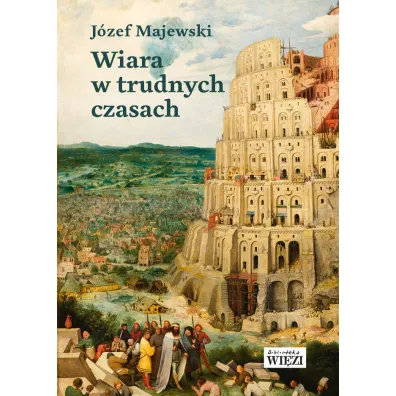Wiara w trudnych czasach - J�zef Majewski