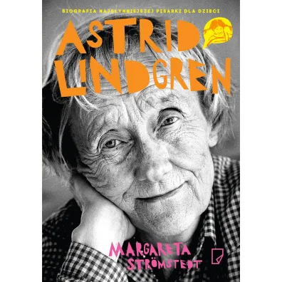Astrid Lindgren. Opowie�� o �yciu i tw�rczo�ci - Margareta  Str�mstedt