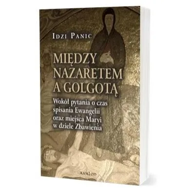 Mi�dzy Nazaretem a Golgot� - Idzi Panic