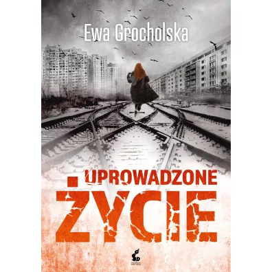Uprowadzone �ycie - Ewa Grocholska