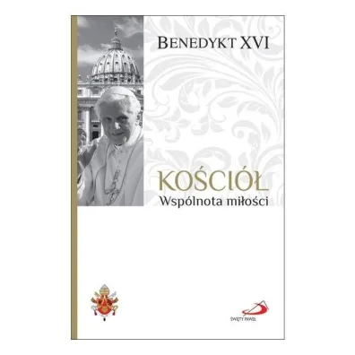 Fundamenty wiary T.3 Ko�ci�. Wsp�lnota mi�o�ci - Benedykt XVI