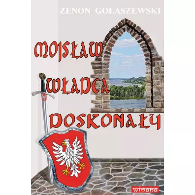 Mojs�aw w�adca doskona�y - Zenon Go�aszewski