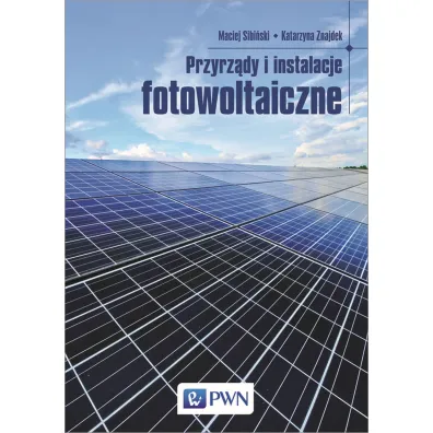 Przyrz�dy i instalacje fotowoltaiczne - Katarzyna Znajdek, Maciej Sibi�ski