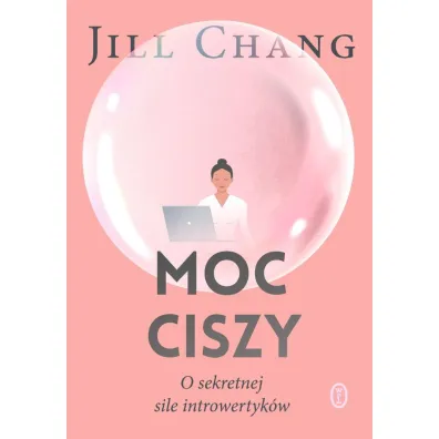 Moc ciszy. O sekretnej sile introwertyk�w - Dorota Dziewo�ska, Jill Chang