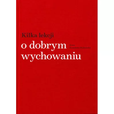 Kilka lekcji o dobrym wychowaniu - Irena Kami�ska-Radomska