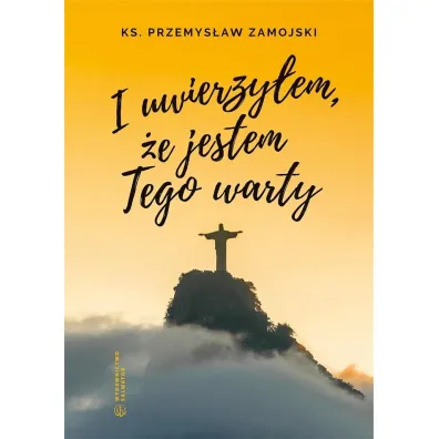 I uwierzy�em, �e jestem Tego warty - Przemys�aw  Ks Zamojski