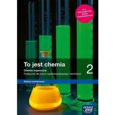 To jest chemia 2. Chemia organiczna. Podrcznik dla liceum oglnoksztaccego i technikum. Zakres rozszerzony