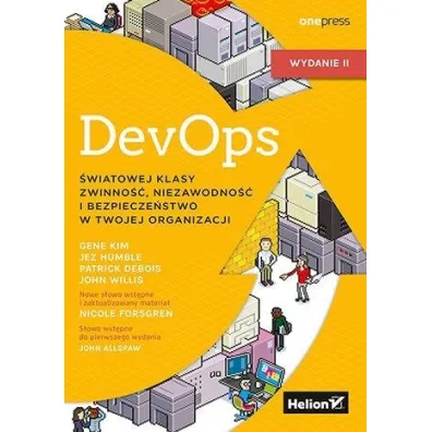 DevOps. �wiatowej klasy zwinno��, niezawodno�� i bezpiecze�stwo w Twojej organizacji - Gene Kim, John Willis, Patrick Debois, Jez Humble, Nicole Forsgren