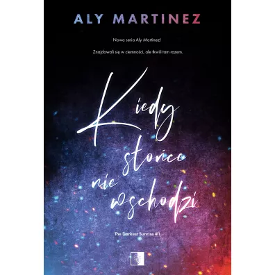 Kiedy soce nie wschodzi. The Darkest Sunrise. Tom 1 - Heide Bergmann, Aly Martinez