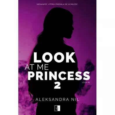 Look at Me Princess. Look. Tom 2 - Aleksandra  Nil